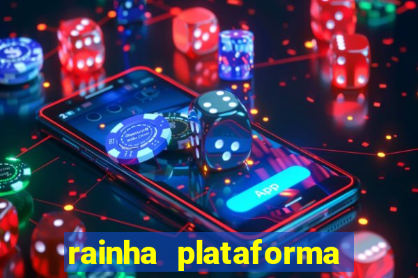 rainha plataforma de jogos